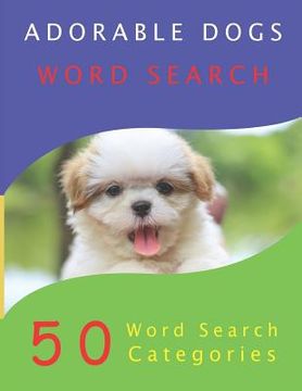 portada Adorable Dogs Word Search: 50 Large Print Puzzles (en Inglés)
