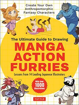 portada The Ultimate Guide to Drawing Manga Action Furries: Create Your own Anthropomorphic Fantasy Characters: Lessons From 14 Leading Japanese Illustrators (With Over 1,000 Illustrations) (in English)