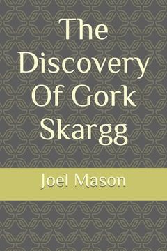 portada The Discovery Of Gork Skargg (en Inglés)