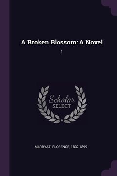 portada A Broken Blossom: A Novel: 1 (in English)