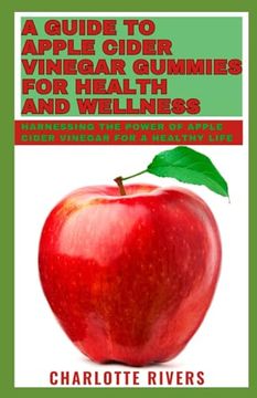portada A Guide to Apple Cider Vinegar Gummies for Health and Wellness: Harnessing the Power of Apple Cider Vinegar for a Healthy Life (en Inglés)