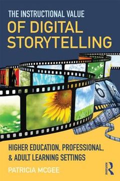 portada The Instructional Value of Digital Storytelling: Higher Education, Professional, and Adult Learning Settings (en Inglés)