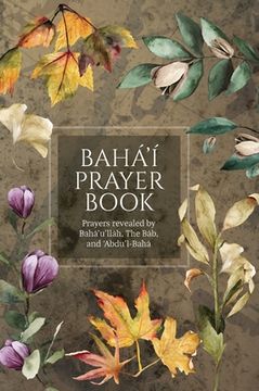 portada Bahá'í Prayer Book (Illustrated): Prayers revealed by Bahá'u'lláh, the Báb, and 'Abdu'l-Bahá (in English)