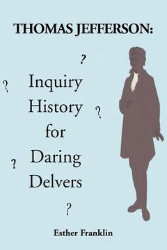 portada thomas jefferson: inquiry history for daring delvers (en Inglés)