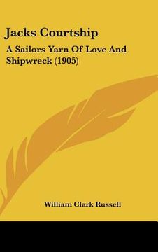 portada jacks courtship: a sailors yarn of love and shipwreck (1905) (en Inglés)