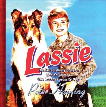 portada Lassie: The Extraordinary Story of Eric Knight and 'the World's Favourite Dog' 