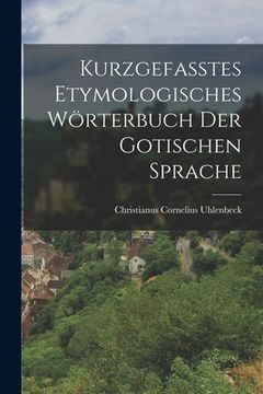 portada Kurzgefasstes Etymologisches Wörterbuch der Gotischen Sprache (en Inglés)