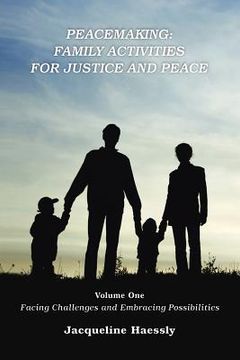 portada peacemaking: family activities for justice and peace, vol. 1, facing challenges and embracing possibilities (en Inglés)