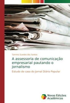 portada A assessoria de comunicação empresarial pautando o jornalismo: Estudo de caso do Jornal Diário Popular (Paperback) (en Portugués)