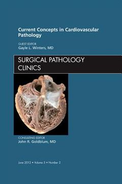 portada Current Concepts in Cardiovascular Pathology, an Issue of Surgical Pathology Clinics: Volume 5-2 (en Inglés)