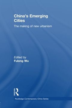 portada China's Emerging Cities: The Making of new Urbanism (Routledge Contemporary China Series) (in English)
