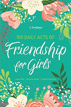 portada 100 Daily Acts of Friendship for Girls: A Devotional (en Inglés)