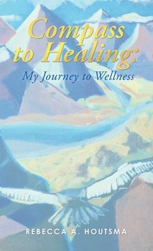 portada Compass to Healing: My Journey to Wellness (en Inglés)