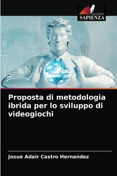 portada Proposta di metodologia ibrida per lo sviluppo di videogiochi (in Italian)