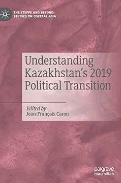 portada Understanding Kazakhstan’S 2019 Political Transition (The Steppe and Beyond: Studies on Central Asia) 