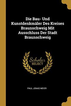 portada Die Bau- Und Kunstdenkmäler Des Kreises Braunschweig Mit Ausschluss Der Stadt Braunschweig (en Alemán)