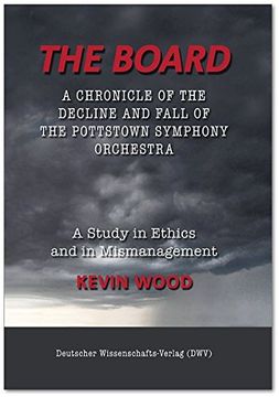portada The Board. A chronicle of the decline and fall of the Pottstown Symphony Orchestra
