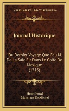 portada Journal Historique: Du Dernier Voyage Que Feu M. De La Sale Fit Dans Le Golfe De Mexique (1713)