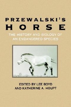 portada przewalskis horse: the history and biology of an endangered species (en Inglés)