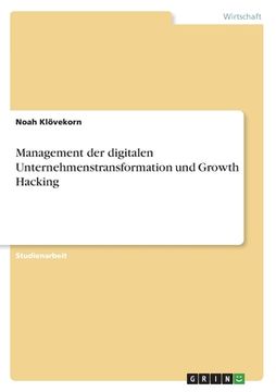 portada Management der digitalen Unternehmenstransformation und Growth Hacking (en Alemán)