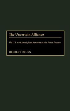 portada The Uncertain Alliance: The U. S. And Israel From Kennedy to the Peace Process (Contributions to the Study of World History) 
