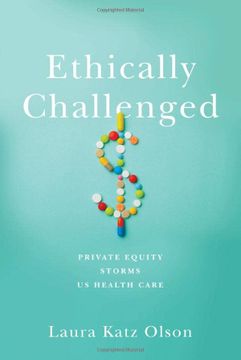 portada Ethically Challenged: Private Equity Storms us Health Care (in English)