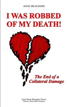 portada I Was Robbed of My Death!: The End of a Collateral Damage (en Inglés)