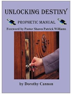 portada unlocking destiny: prophetic manual (in English)