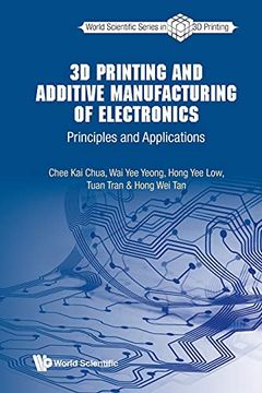 portada 3d Printing and Additive Manufacturing of Electronics: Principles and Applications (World Scientific Series in 3d Printing) (in English)