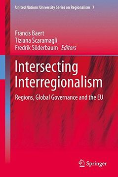 portada Intersecting Interregionalism: Regions, Global Governance and the EU (United Nations University Series on Regionalism)