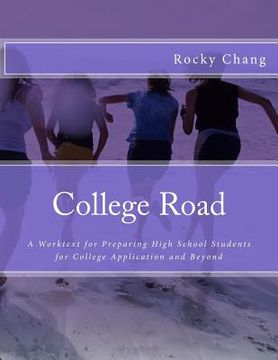 portada College Road: A Worktext for Preparing High School Students for College Application and Beyond (in English)
