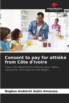portada Consent to pay for attiéké from Côte d'Ivoire (en Inglés)