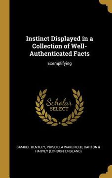 portada Instinct Displayed in a Collection of Well-Authenticated Facts: Exemplifying (en Inglés)