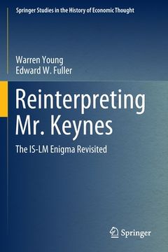 portada Reinterpreting Mr. Keynes: The Is-LM Enigma Revisited (en Inglés)