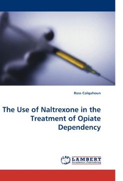 portada The use of Naltrexone in the Treatment of Opiate Dependency (en Inglés)