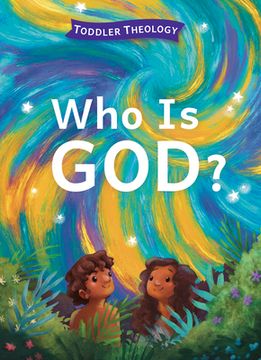 portada Who Is God?: A Toddler Theology Book about Our Creator (in English)
