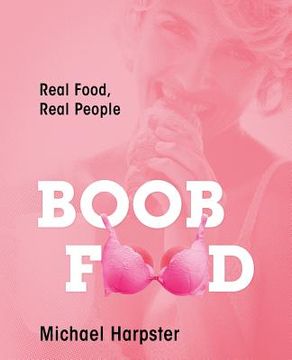 portada Boob Food: Real Food, Real People (en Inglés)