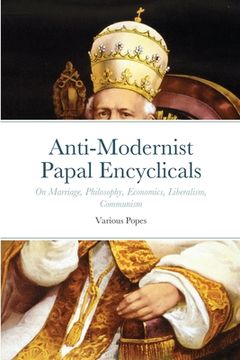 portada Anti-Modernist Papal Encyclicals (en Inglés)