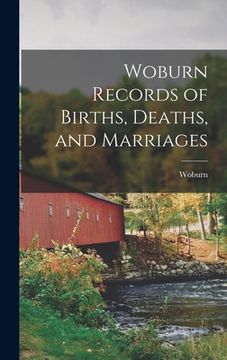 portada Woburn Records of Births, Deaths, and Marriages (en Inglés)