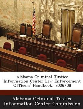 portada Alabama Criminal Justice Information Center Law Enforcement Officers' Handbook, 2006/08 (en Inglés)