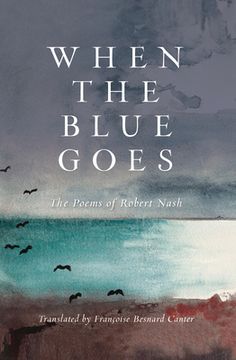 portada When the Blue Goes: The Poems of Robert Nash (in English)