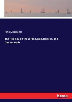 portada The Rob Roy on the Jordan, Nile, Red sea, and Gennesareth (en Inglés)