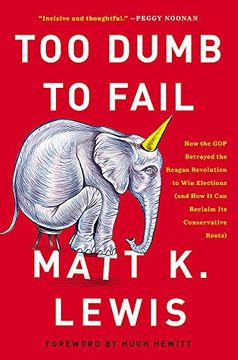 portada Too Dumb to Fail: How the gop won Elections by Sacrificing its Values (And how it can Reclaim its Conservative Roots) 