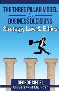 portada The Three Pillar Model For Business Decisions: Strategy, Law And Ethics (en Inglés)