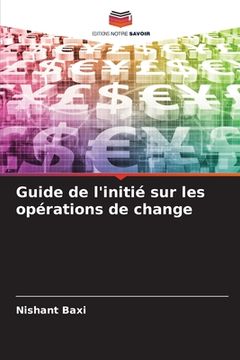 portada Guide de l'initié sur les opérations de change (en Francés)