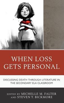 portada When Loss Gets Personal: Discussing Death through Literature in the Secondary ELA Classroom (en Inglés)