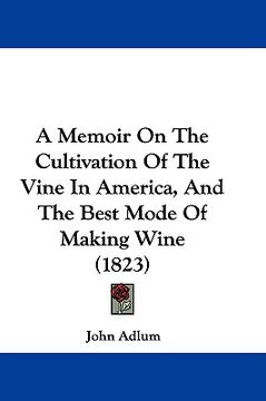 portada a memoir on the cultivation of the vine in america, and the best mode of making wine (1823)