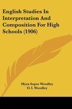 portada english studies in interpretation and composition for high schools (1906) (in English)