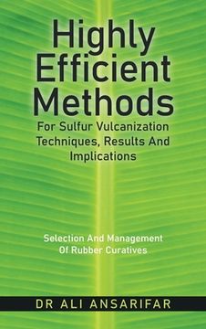 portada Highly Efficient Methods for Sulfur Vulcanization Techniques, Results and Implications: Selection and Management of Rubber Curatives (en Inglés)