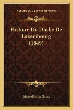 portada Histoire Du Duche De Luxembourg (1849) (in French)